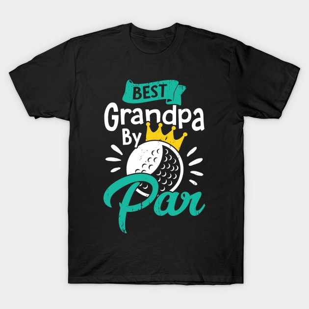 Best Grandpa By Par Golfing Grandfather Gift T-Shirt by Dolde08